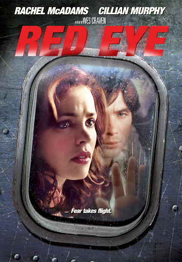 Movie Cover: A woman looking out an airplane window with a man sitting behind her.Text: Rachel McAdams, Cillian Murphy, Directed by Wes Craven, Red Eye, Fear Takes Flight