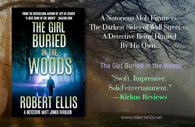 Poster image of ‘The Girl Buried in the Woods’ by Robert Ellis, Book 3 in the Detective Matt Jones thriller series, includes the book jacket with the title, ‘The Girl Buried in the Woods’ by Robert Ellis, along with a blurb “From the Bestselling Author of City of Echoes A best book of the month – Amazon.com, over the image of a mysterious figure standing in the woods at night cloaked in a mist with a police cruiser in the background, the author’s name, Robert Ellis, and the words ‘A Detective Matt Jones Thriller,’ along with the book poster image itself, which includes the words, ‘A Notorious Mob Figure vs. the Darkest Sides of Wall Street vs. A Detective Being Hunted by his Own,’ the book’s title ‘The Girl Buried in the Woods’ along with praise from a wonderful review, ‘Swift. Impressive. Solid Entertainment’ from the esteemed book journal Kirkus Reviews, the author’s website, www.robertellis.net, over a haunting even gripping image a mysterious house in the woods in deep fog at dusk.