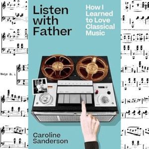 cover of Listen with Father by Caroline Sanderson against a backdrop of a music manuscript