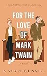 For the Love of Mark Twain: A Cozy Academia Friends-to-Lovers Story (Professors Falling: Romantic Comedies in Academia, #1)