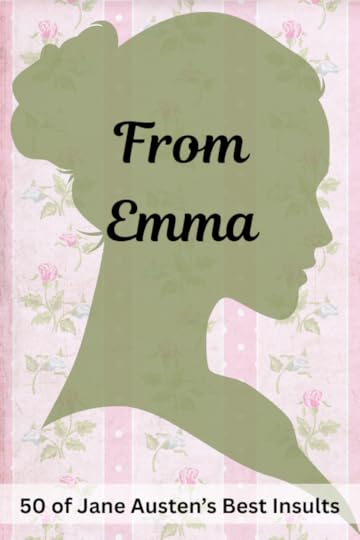 Jane Austen Quotes pin for Pinterest: Emma. Woman's silhouette on floral background