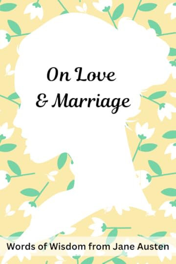 silhouette of women against floral background featuring words: On Love and marriage (from the post: 50 Life Lessons & Words of Wisdom from Jane Austen)