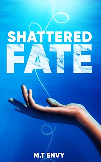 The cover of Shattered Fate by MT Envy. A blue cover with a hand reaching up for a silvery thread winding upwards behind the title.
