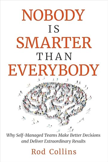 Amazon.com: Nobody Is Smarter Than Everybody: Why Self-Managed Teams Make Better Decisions and Deliver Extraordinary Results How Peer-to-peer networks surpass the CEO