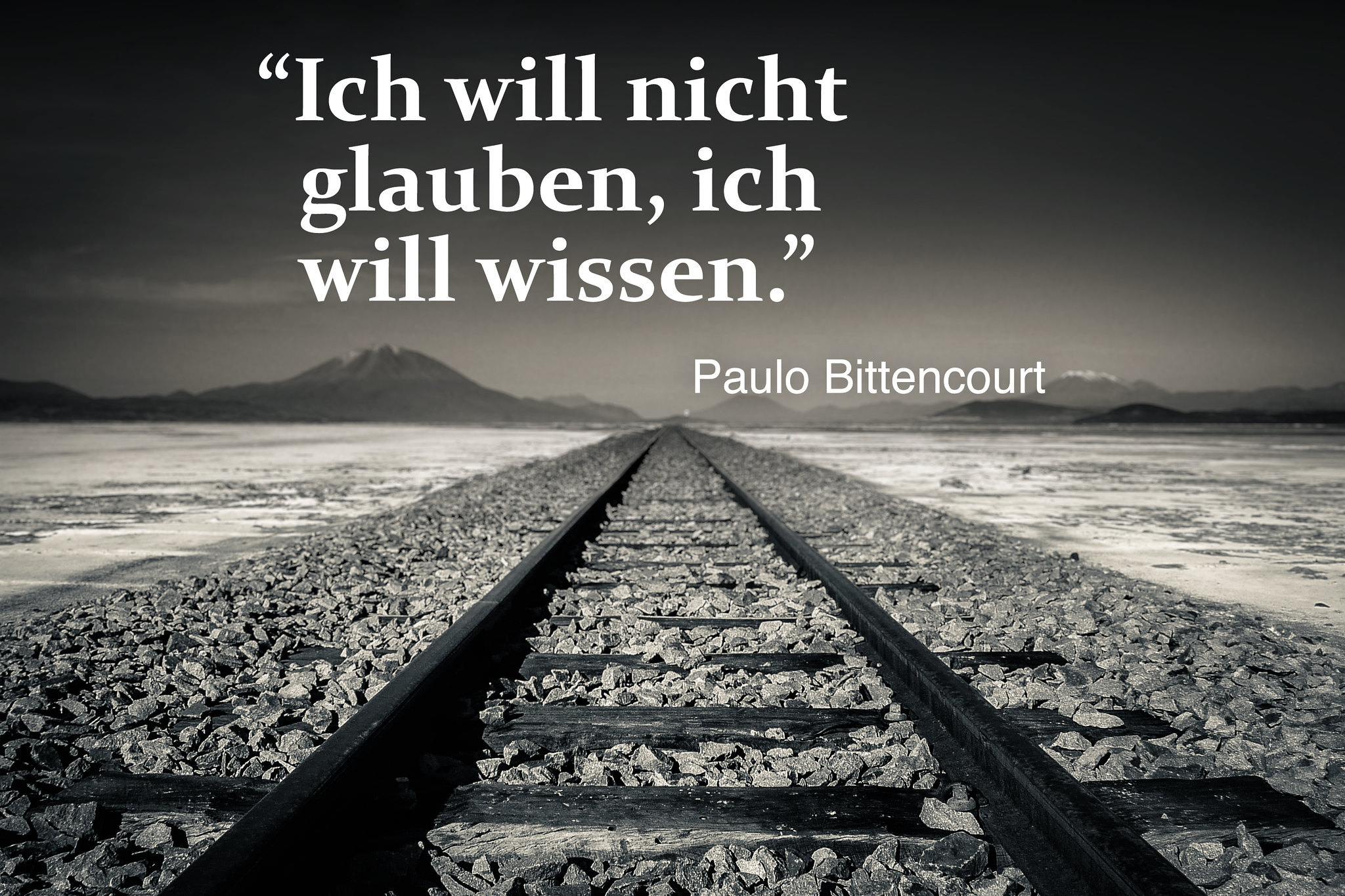 “Ich will nicht glauben, ich will wissen.” — Paulo Bittencourt