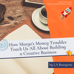 How Margo’s Money Troubles Teach Us All About Building a Creative Business by LA Bourgeois