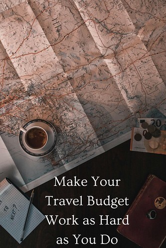 Make Your Travel Budget Work as Hard as You Do