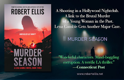 Poster image of ‘Murder Season’ by Robert Ellis, A Lena Gamble Thriller, includes the book jacket with the title, ‘Murder Season’ by Robert Ellis, from the National Bestselling Author of ‘City of Fire’ and the words ‘Who killed Lily Hight’ over a mysterious photograph of a neighborhood in Los Angeles with palm trees and houses and the sun setting over the hills behind the silhouette of Detective Lena Gamble, the title ‘Murder Season’ with A Lena Gamble Novel: Book Three, along with the book poster image itself, which includes the words, ‘A shooting in a Hollywood Nightclub. A link to the brutal murder of a young woman in the past. Lena Gamble gets another major case. Then the book title ‘Murder Season’ and a quote from a great review of this thrilling novel, “Wonderful characters. Mind-boggling corruption. A terrific LA thriller.” From the Connecticut Post over a haunting even gripping image a man walking down a city street in the dark of night.