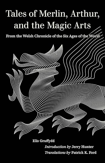 Tales of Merlin, Arthur, and the Magic Arts by Elis Gruffydd