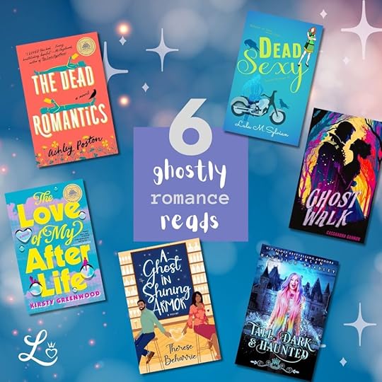 test 6 ghostly romance reads on a purple square over a starscape back ground surrounded by the books covers of The Dead Romantics, The Love of My Afterlife, A Ghost in Shining Armor, Dead Sexy, Ghost Walk, and Tall Dark and Haunted