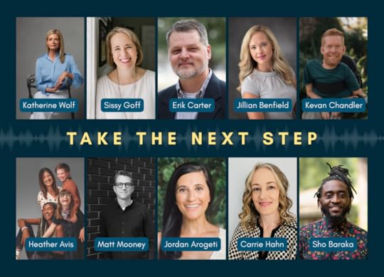 A promotional graphic titled “Take the Next Step” featuring headshots of ten speakers arranged in two rows. Top row: Katherine Wolf, Sissy Goff, Erik Carter, Jillian Benfield, Kevan Chandler. Bottom row: Heather Avis, Matt Mooney, Jordan Arogeti, Carrie Hahn, Sho Baraka. Each person’s name is displayed in a blue label below their photo.