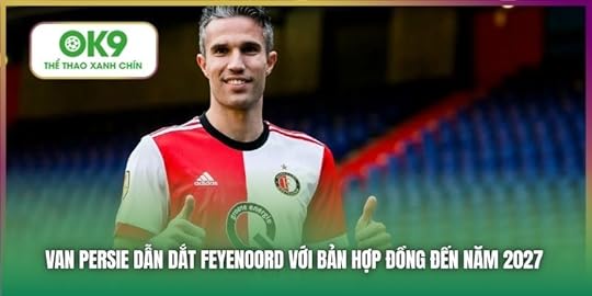 Van Persie dẫn dắt Feyenoord với bản hợp đồng đến năm 2027