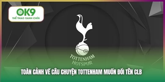 Toàn cảnh về câu chuyện Tottenham muốn đổi tên CLB