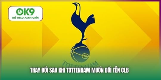 Thay đổi sau khi Tottenham muốn đổi tên CLB