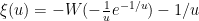 {\xi(u) = -W(-\frac{1}{u} e^{-1/u}) - 1/u}