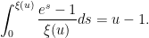 \displaystyle \int_0^{\xi(u)} \frac{e^s - 1}{\xi(u)} ds = u - 1.