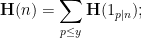 \displaystyle \mathbf{H}(n) = \sum_{p \leq y} \mathbf{H}(1_{p|n});