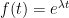{f(t)= e^{\lambda t}}