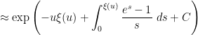\displaystyle \approx \exp\left( - u \xi(u) + \int_0^{\xi(u)} \frac{e^s - 1}{s}\ ds + C\right)
