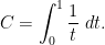 \displaystyle C = \int_0^1 \frac{1}{t}\ dt.