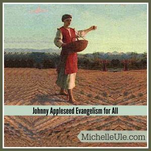 Appleseed evangelism