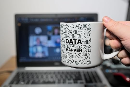 Mug with 'Data or it didn't happen' on it