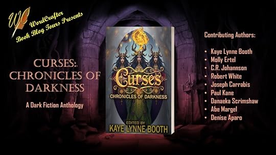 Curses Tour Banner - Dark dungeon walls with Curses in the center. Text: WordCrafter Book Blog Tours Presents Curses: Chronicles of Darkness, A Dark Fiction Anthology, Contributing authors: Kaye Lynne Booth, Molly Ertel, C.R. Johansson, Robert White, Joseph Carrabis, Paul Kane, Danaeka Scrimshaw, Abe Margel, Denise Aparo