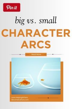 Big vs. Small Character Arcs — writing tips graphic showing two goldfish in different-sized bowls.