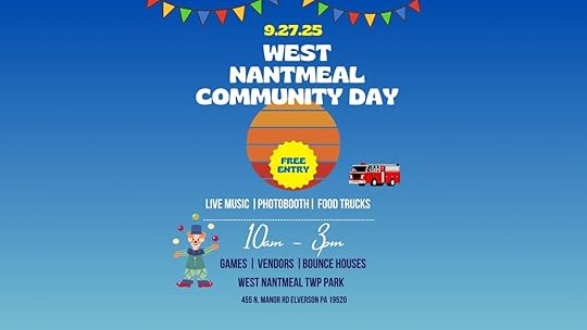 May be a graphic of ‎text that says '‎9. 9.27.25 9.27 25 WEST NANTMEAL COMMUNITY DAY FREE ENTRY 四 خله LIVE MUSIC PHOTOBOOTH FOOD TRUCKS 10am- 3m GAMES I VENDORS |BOUNCE HOUSES WEST NANTMEAL TWP PARK 455 5N.MANORRDELVERSONPA19 MANOR RDELVERSON PA 19520‎'‎