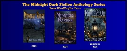 Three book covers: Midnight Roost, Midnight Garden, and Midnight OilText: The Midnight Dark Fiction Anthology Series From WordCrafter Press, '2023' below Midnight Roost, '2024' below Midnight Garden, and 'Coming in 2025' below Midnight Oil