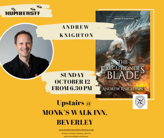 Author photo of Andrew Knighton next to the cover for his novel The Executioner's Blade, featuring a grey-haired woman wielding a sword in front of a dragon. Between them, details for an event:Humber SFFAndrew KnightonSunday October 12 from 6.30pmUpstairs @ Monk's Walk Inn, Beverley