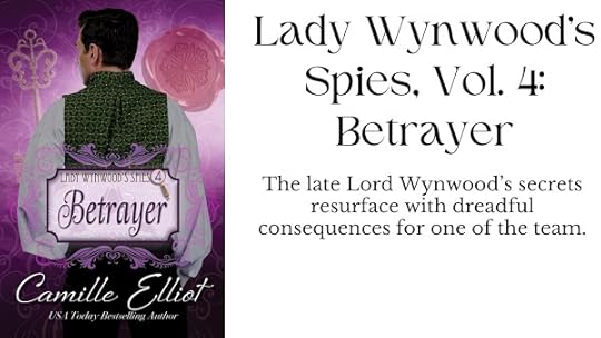 Lady Wynwood’s Spies, volume 4: Betrayer - The late Lord Wynwood’s secrets resurface with dreadful consequences for one of the team.