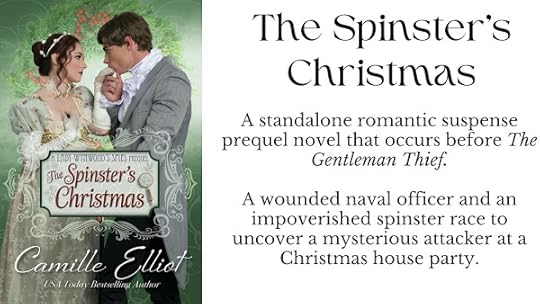 The Spinster’s Christmas - A standalone romantic suspense prequel novel that occurs before The Gentleman Thief. A wounded naval officer and an impoverished spinster race to uncover a mysterious attacker at a Christmas house party.