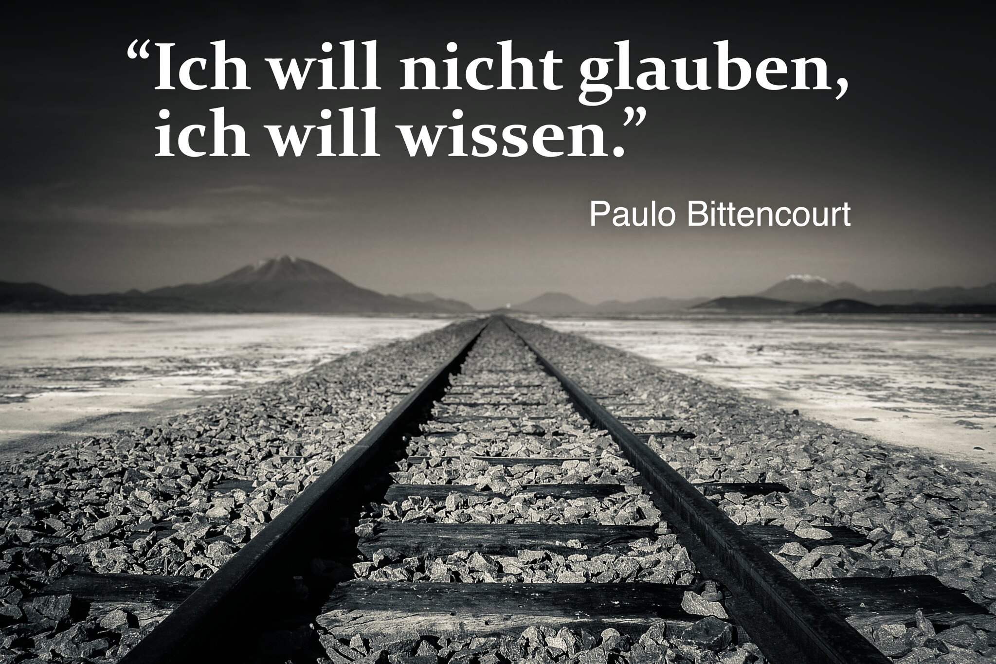 “Ich will nicht glauben, ich will wissen.” — Paulo Bittencourt