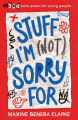 Stuff I’m (Not) Sorry For: 99 more poems for young people
