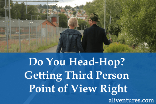  Do You Head-Hop? Getting Third Person Point of View Right