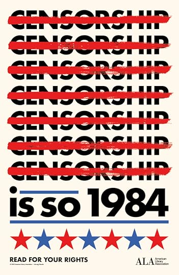 Poster for Banned Books Week. Text reads Censorship (stricken out in red) is so 1984