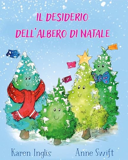 The front cover of the Italian edition of The Christmas Tree Wish by Karen Inglis, translated by Elena Papaleo. Four smiling fir trees and a snowy background.