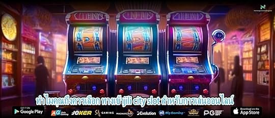 ทำไมคุณถึงควรเลือก ทางเข้าjili city slot สำหรับการเล่นออนไลน์