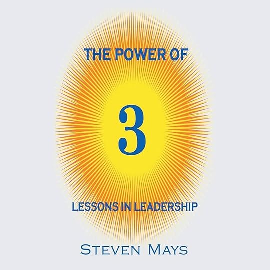 The Power of 3: Lessons in Leadership: Mays, Steven: 9781504965224: Amazon.com: Books