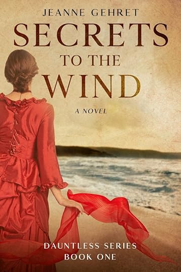 Historical fiction book over of book Secrets to the Wind (Dauntless Series Book One) by Jeanne Gehret, showing a woman in red dress holding a red scarf and looking at the ocean. Link goes to Amazon.com.