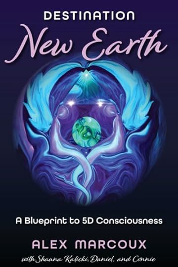 Destination New Earth book cover by Alex Marcoux blueprint to 5D consciousness for starseeds and lightworkers