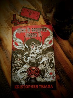 Music to Sacrifice Virgins To by Kristopher Triana