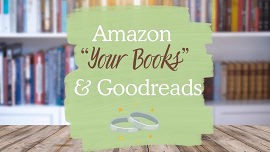Amazon Your Books & Goodreads