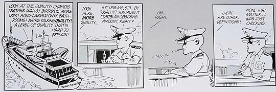 Doonesbury strip where the captain asks Trump if by 'quality' he means it COSTS an obscene amount and Trump confirms, asking if there were other definitions
