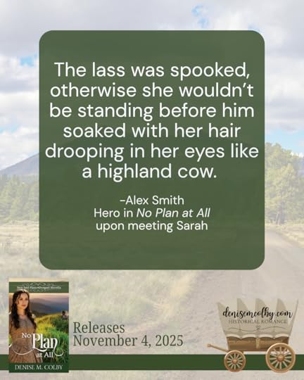 book quote in No Plan at All, by denise m. colby from the scottish hero Alex