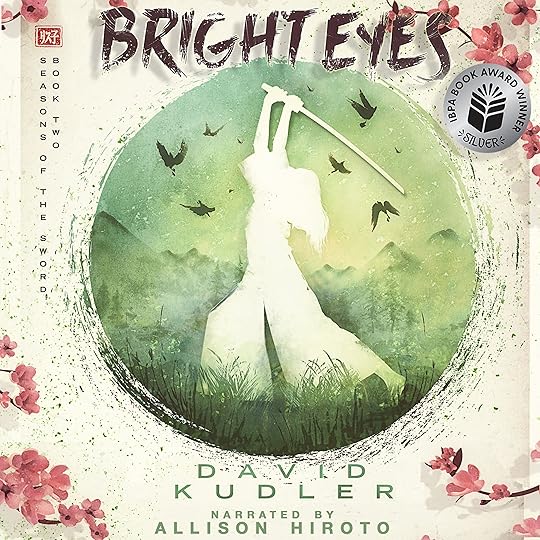BRIGHT EYES: A KUNOICHI TALE (Seasons of the Sword #2) by David Kudler, narrated by Allison Hiroto — IBPA AWARD WINNER!