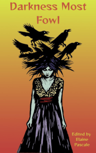 The cover of Darkness Most Fowl shows an illustration of a woman with pale blue skin wearing a long purple dress. Her wild black hair is like a birds nest and crows perch on her head. The background is a gradient of red rising to yellow.