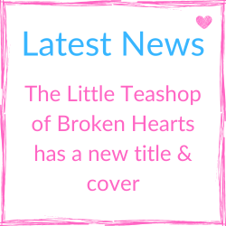 Latest News: The Little Teashop of Broken Hearts has a new cover & title