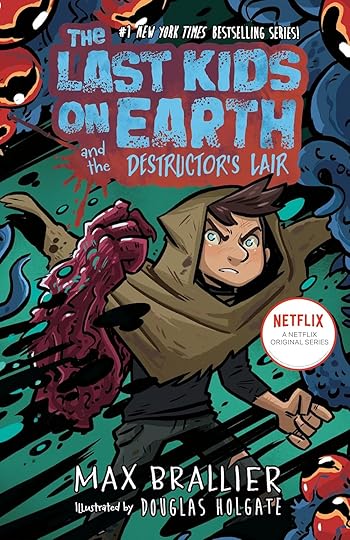 Cover of The Last Kids on Earth and the Destructor's Lair by Max Brallier and illustrated by Douglas Holgate
